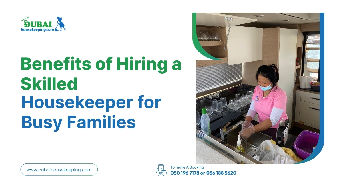 Benefits of Hiring an Expert Housekeeper for Busy Families