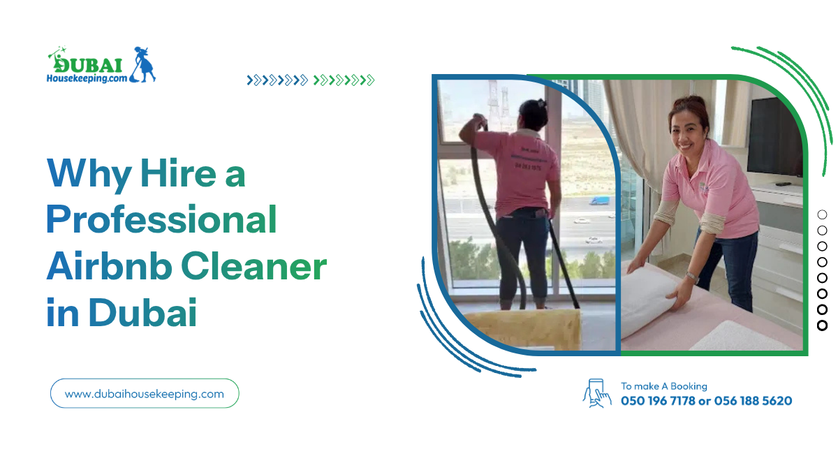 Why Hire a Professional Airbnb Cleaner in Dubai
