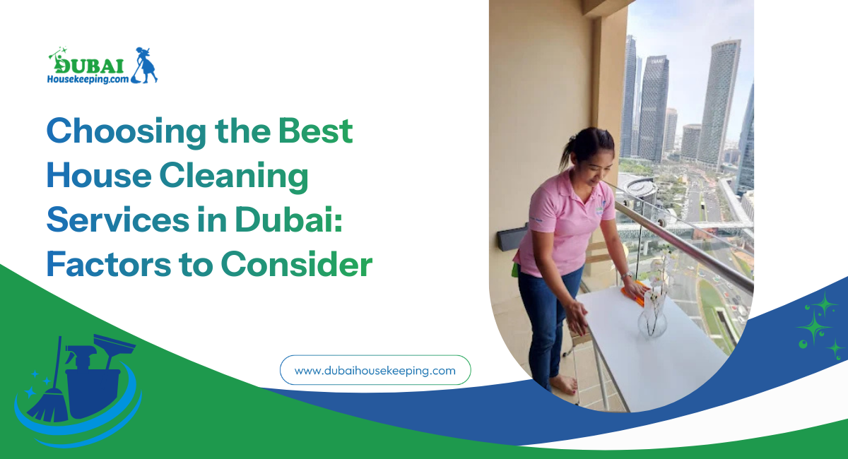 Choosing The Best House Cleaning Services In Dubai Factors To Consider