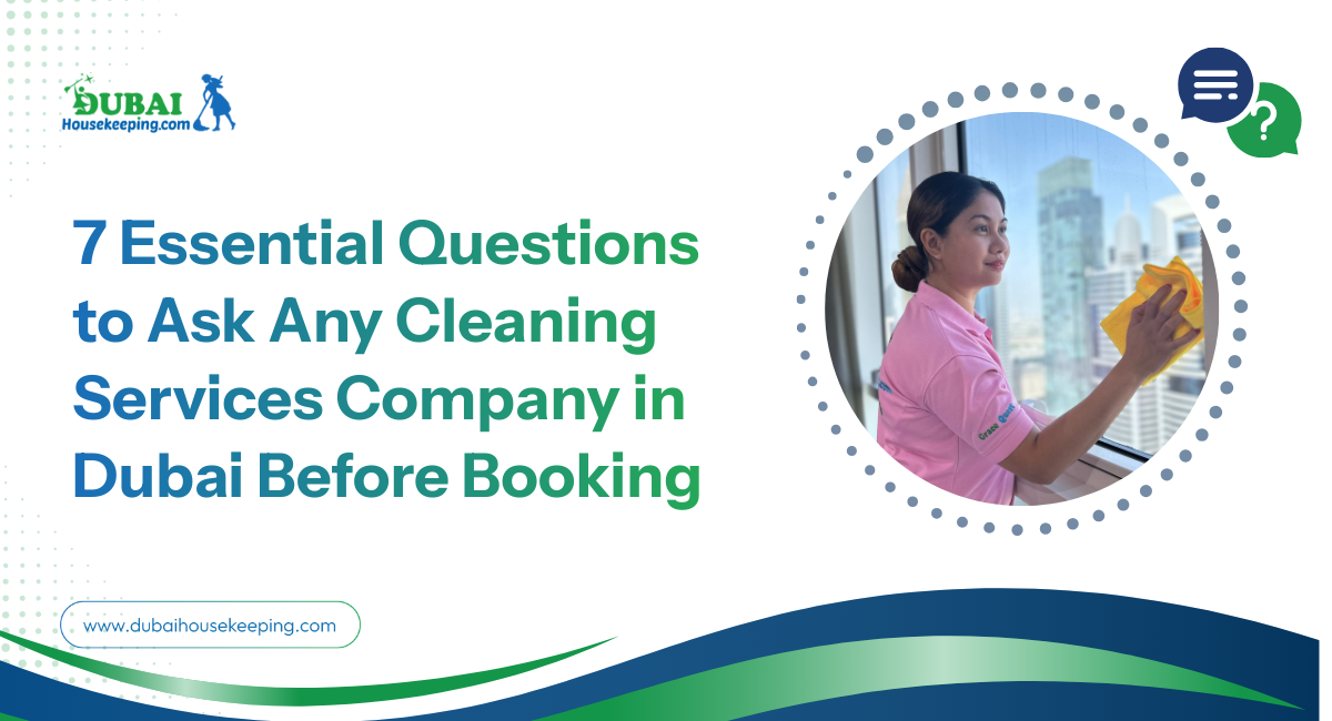 7 Essential Questions To Ask Any Cleaning Services Company In Dubai Before Booking