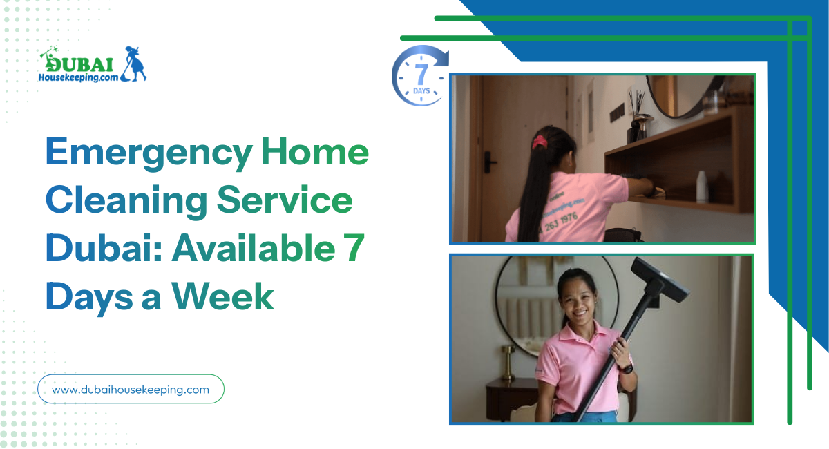Emergency Home Cleaning Service Dubai  Available 7 Days A Week