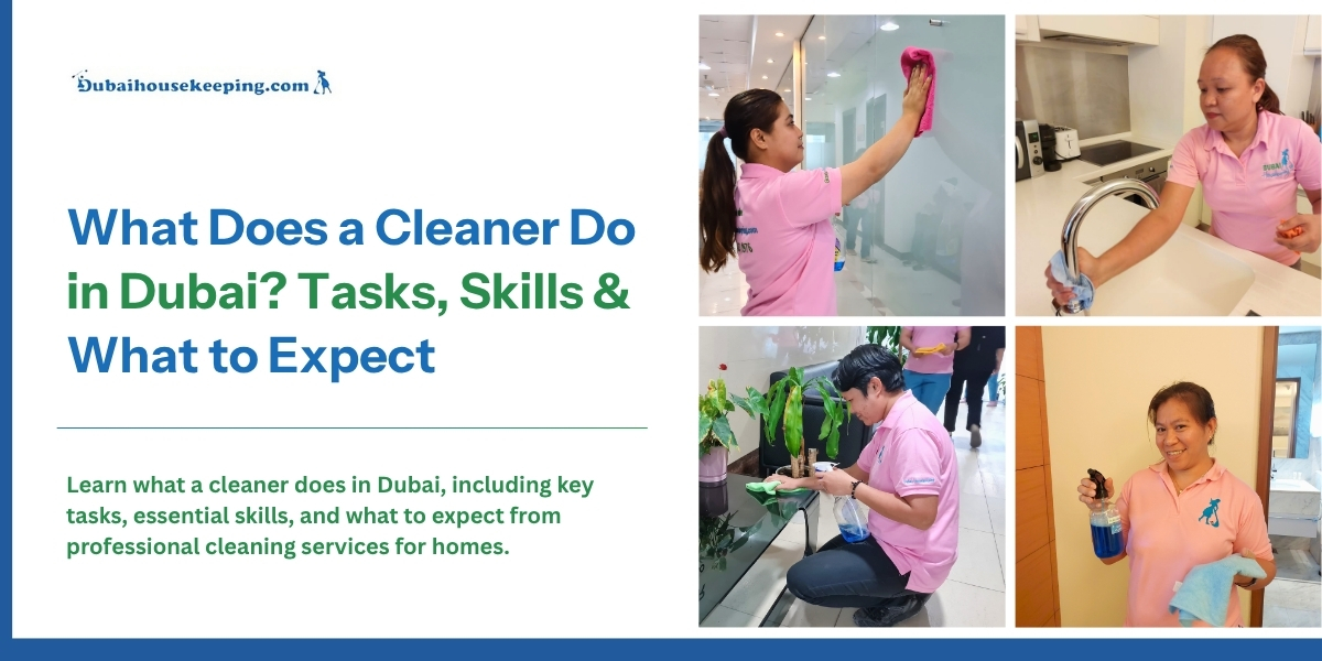 What Does a Cleaner Do in Dubai? Tasks, Skills & What to Expect (2026)